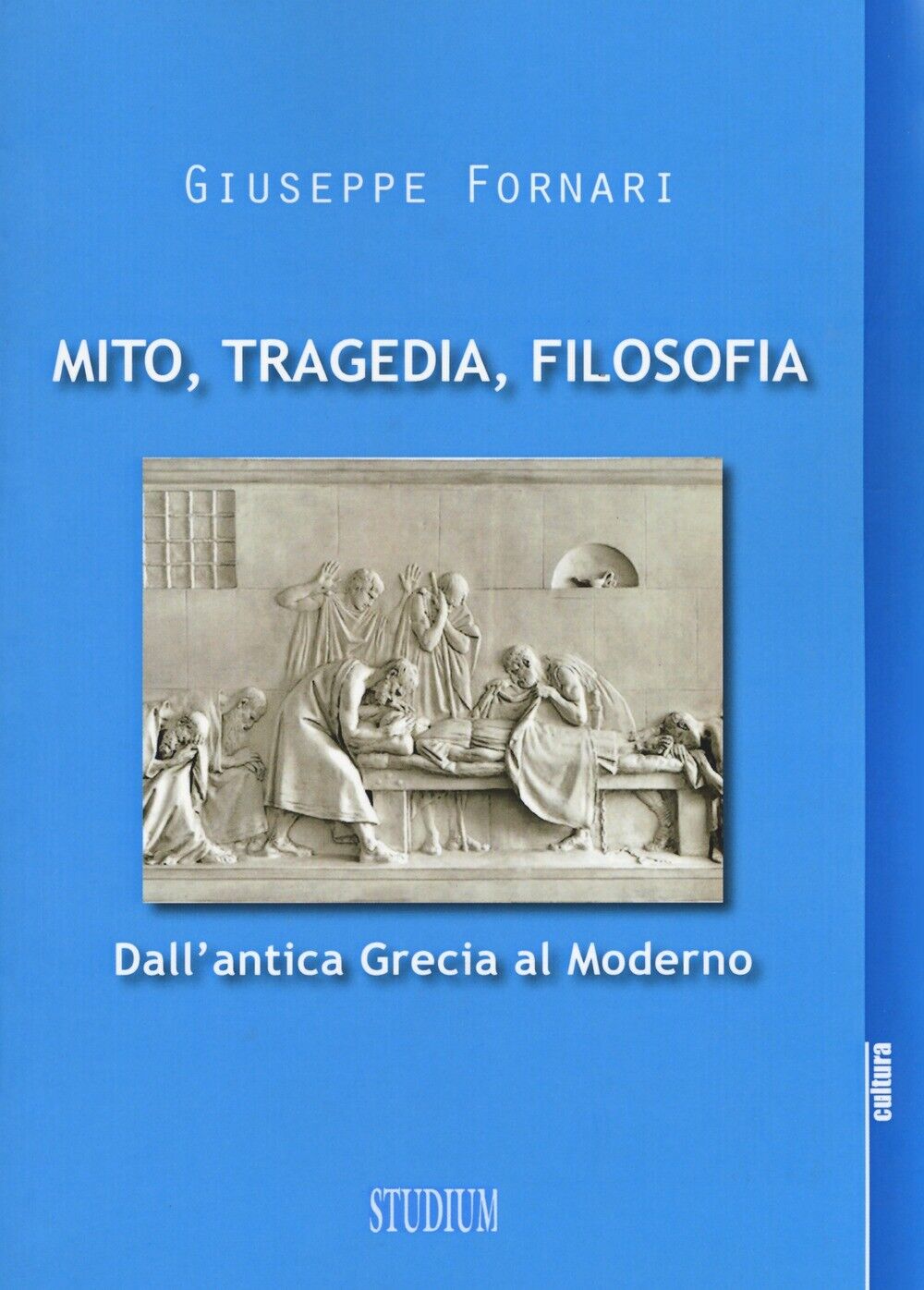 Mito, tragedia, filosofia. Dall'antica Grecia al moderno - [Edizioni Studium]