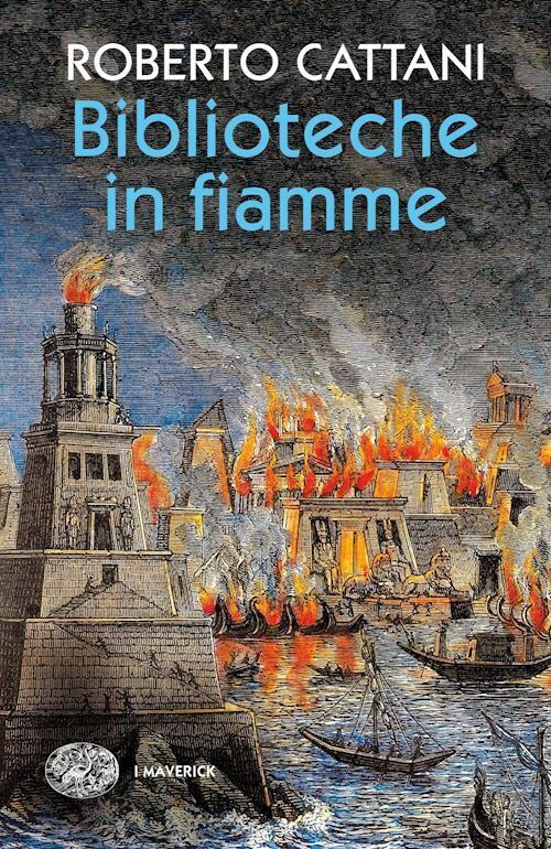 BIBLIOTECHE IN FIAMME  - CATTANI ROBERTO - Einaudi