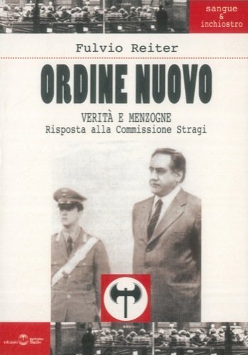 Libri Fulvio Reiter - Ordine Nuovo. Verita E Menzogne. Risposta Alla Commissione