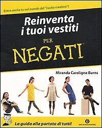 9788804602910 Reinventa i tuoi vestiti per negati - Miranda C. Burns,P. Rognoni