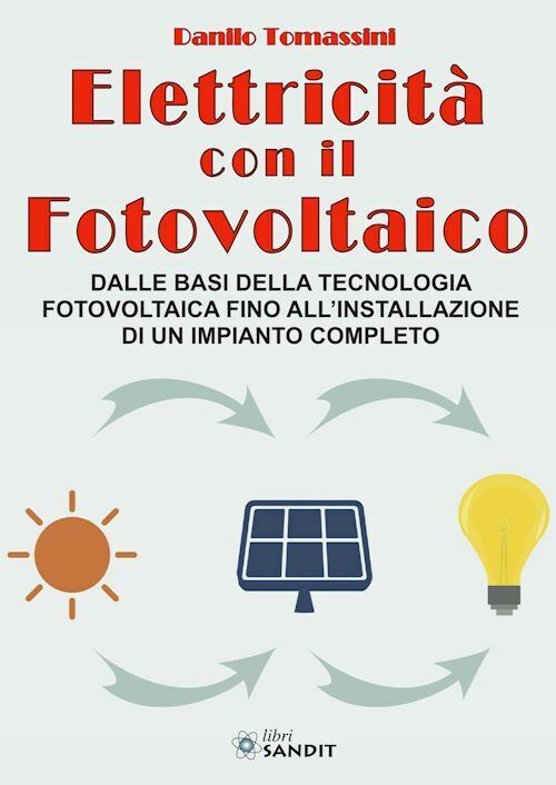 ELETTRICITA' CON IL FOTOVOLTAICO  - TOMASSINI DANILO - Sandit Libri