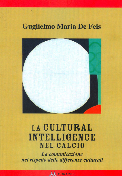 CULTURAL INTELLIGENCE NEL CALCIO. LA COMUNICAZIONE NEL RISPETTO DELLE DE FEIS GU