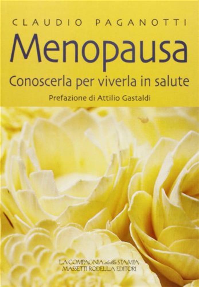 Menopausa. Conoscerla per viverla in salute - Paganotti Claudio