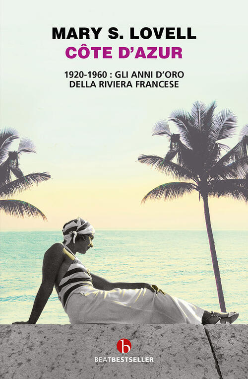 Cote D'azur. 1920-1960: Gli Anni D Oro Della Riviera Francese Mary S. Lovell B