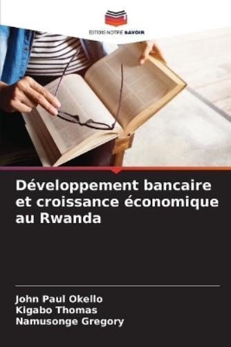 John Paul Okello Kigabo Thoma D�veloppement bancaire et croissance � (Tascabile)