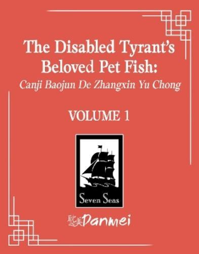 The Disabled Tyrant's Beloved Pet Fish: Canji Baojun De Zhangxin Yu  (Tascabile)
