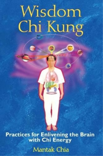 Mantak Chia Wisdom Chi Kung (Tascabile)