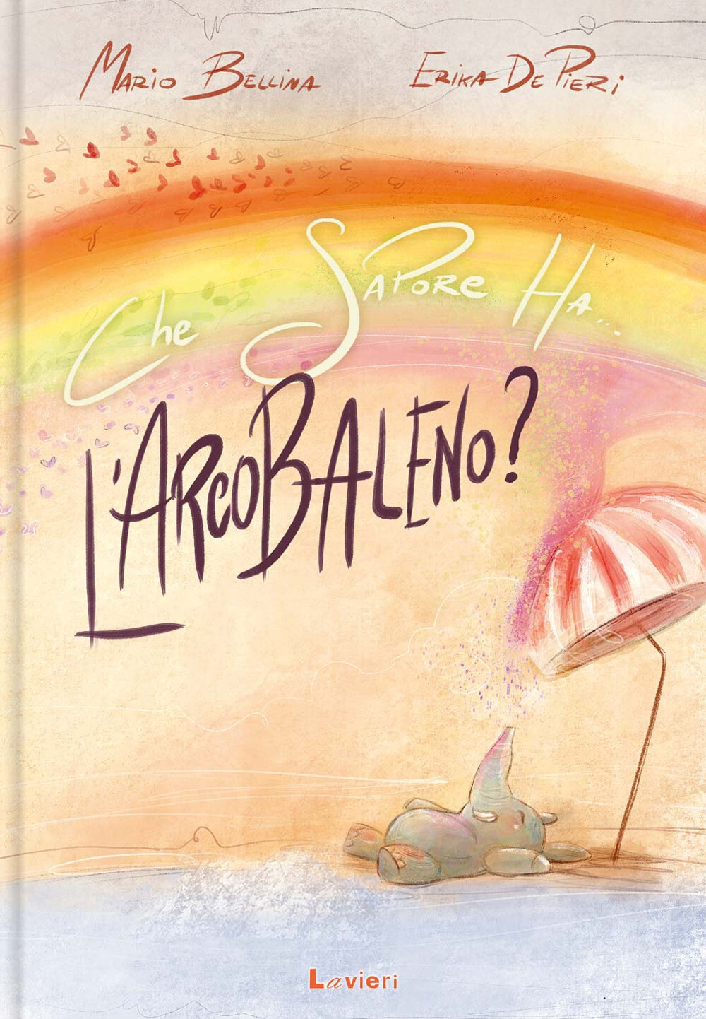 Che sapore ha l'arcobaleno? - Bellina Mario