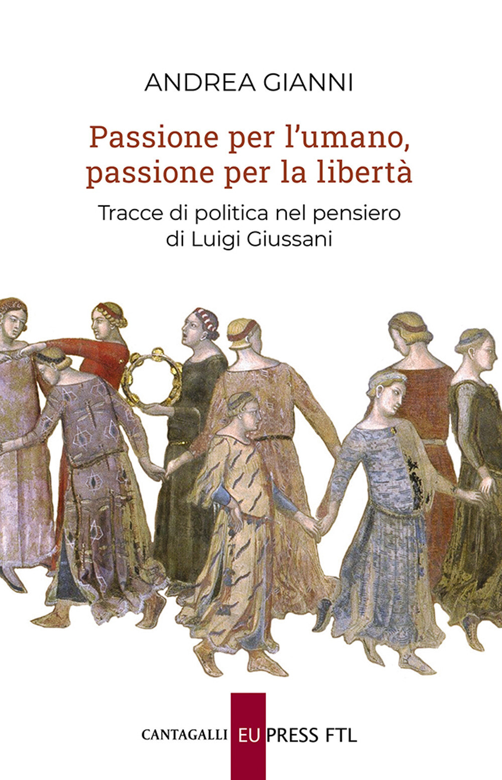 Libri Andrea Gianni - Passione Per L'umano, Passione Per La Liberta. Tracce Di P