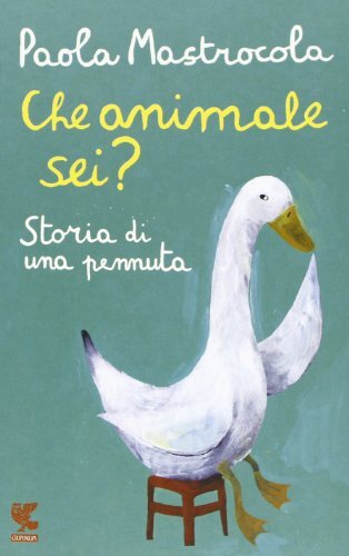 Libri Paola Mastrocola - Che Animale Sei? Storia Di Una Pennuta. Nuova Ediz.