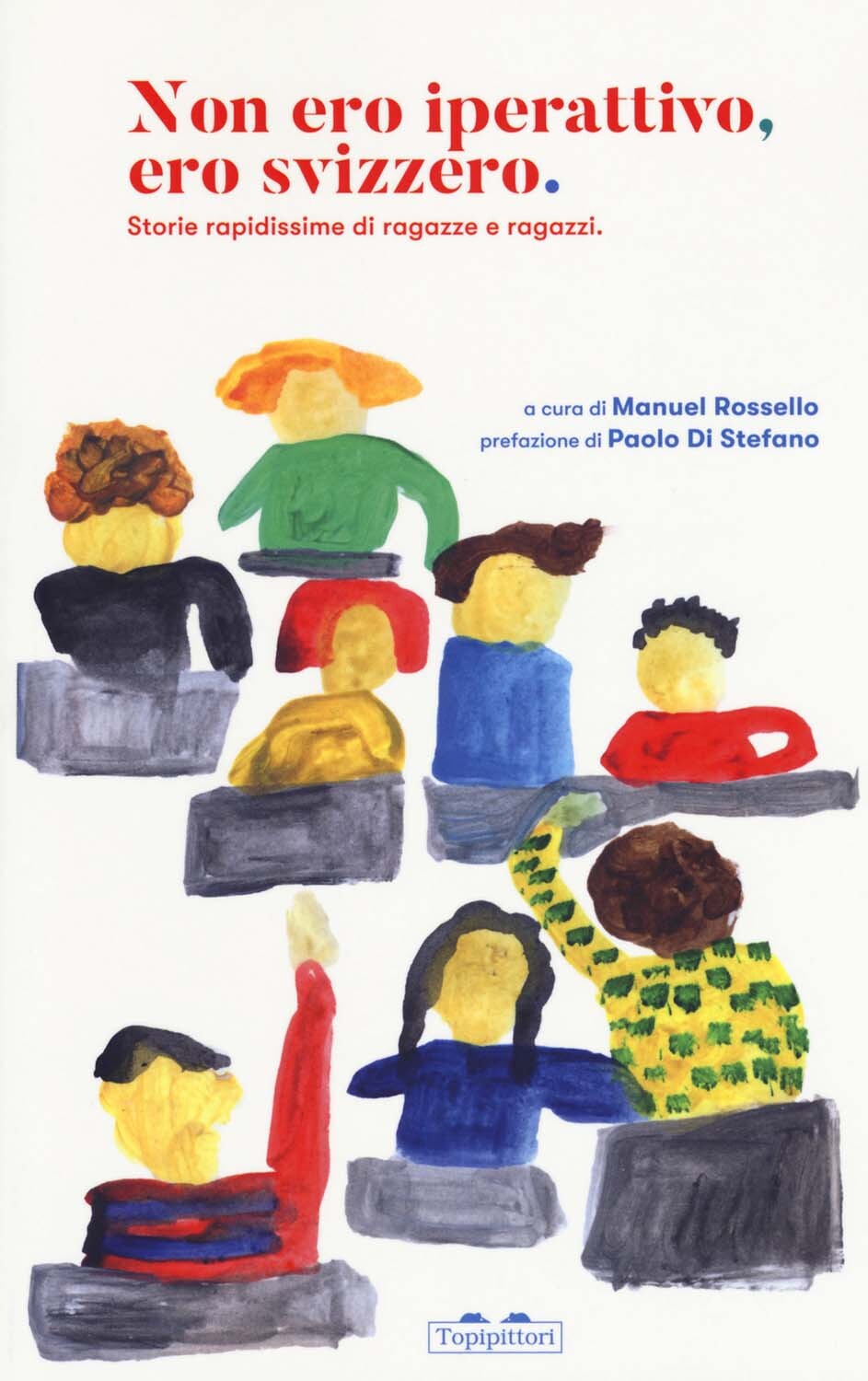 Libri Manuel Rossello - Non Ero Iperattivo, Ero Svizzero. Storie Rapidissime Di