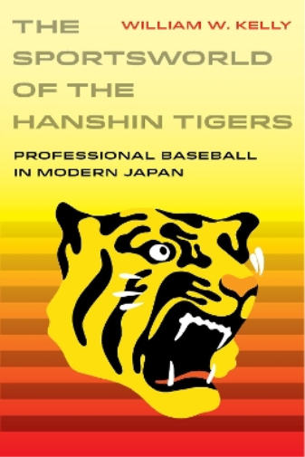 William W. Kelly The Sportsworld of the Hanshin Tigers (Tascabile)