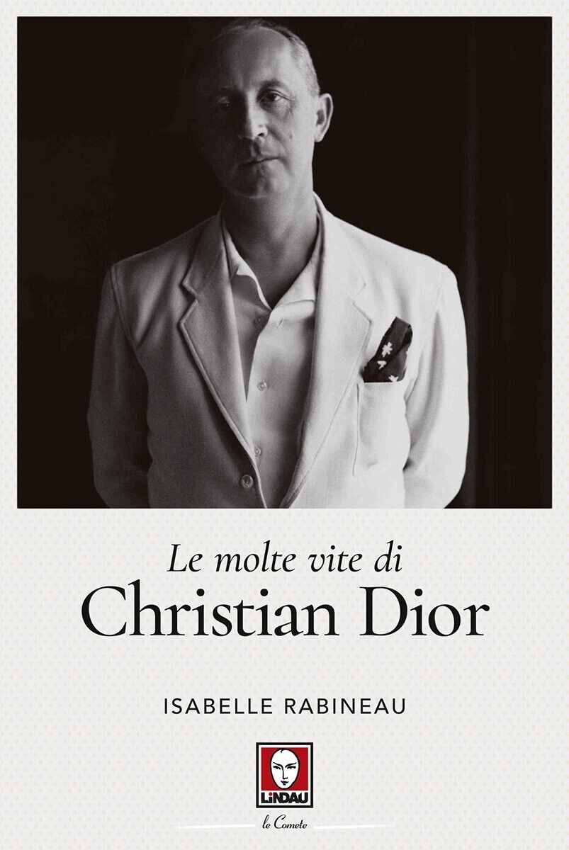 Isabelle Rabineau - Le molte vite di CHRISTIAN DIOR [Lindau, 2016] NUOVO