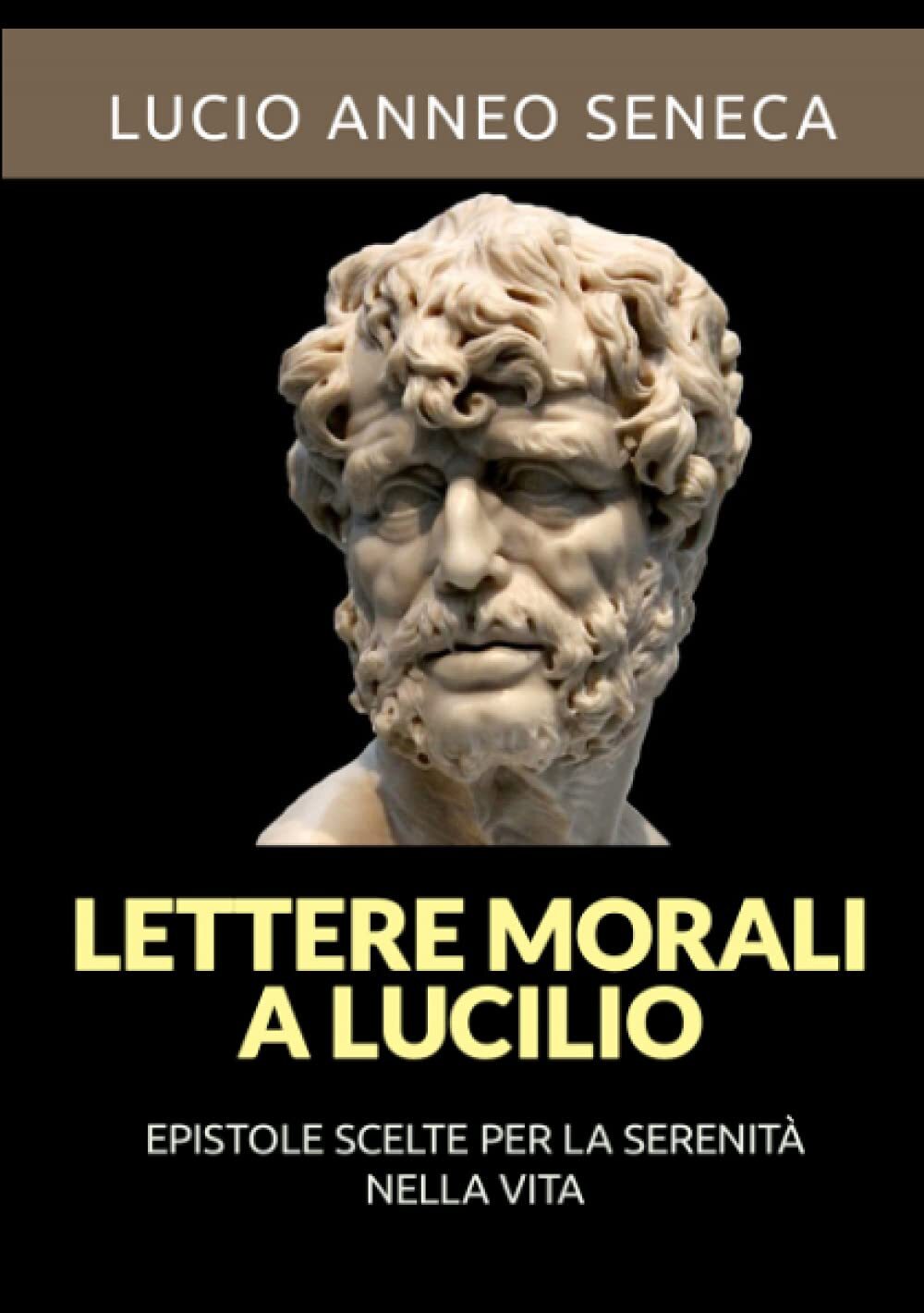 Libri Lucio Anneo Seneca - Lettere Morali A Lucilio