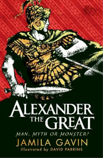 Jamila Gavin Alexander the Great: Man, Myth or Monster? (Tascabile)