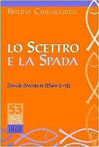9788810410042 Lo scettro e la spada. Davide diventa re (2Sam 2-12) - Bruna Costa