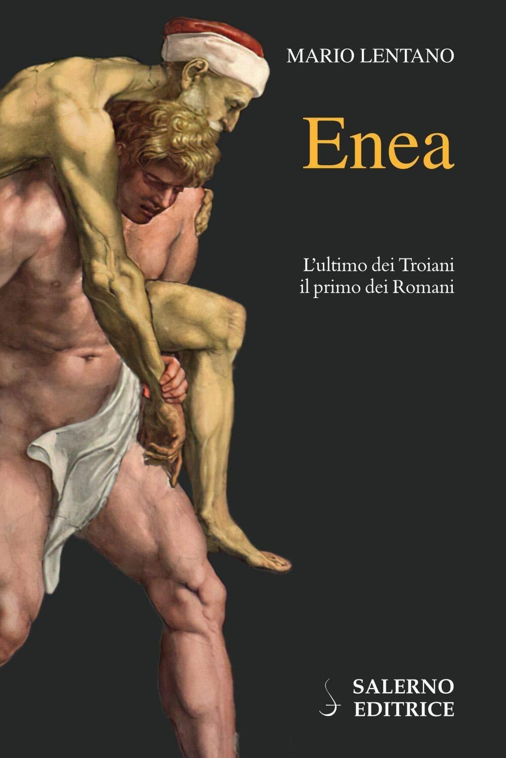 9788869735448 Enea. L'ultimo dei troiani, il primo dei romani - Mario Lentano