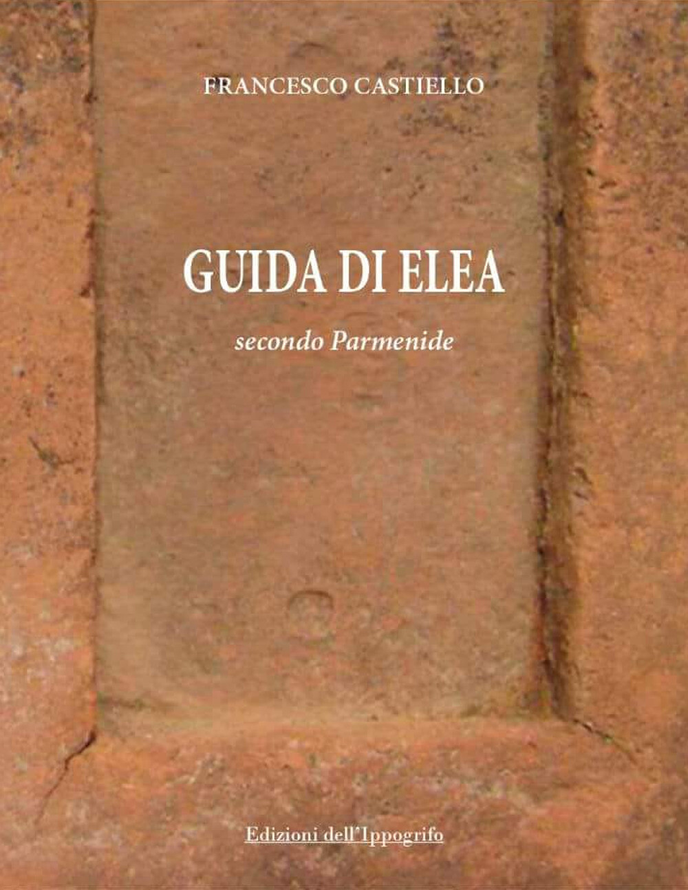 Guida di Elea secondo Parmenide - Castiello Francesco