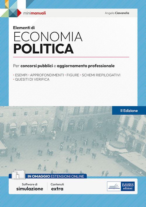 ELEMENTI DI ECONOMIA POLITICA. PER ESAMI, CONCORSI PUBBLICI E ABILITAZIONI PROFE