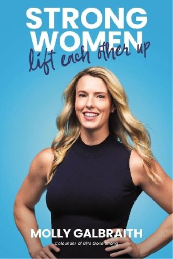Molly Galbraith Strong Women Lift Each Other Up (Copertina rigida)