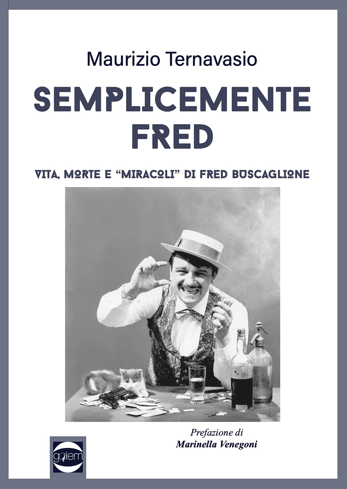Libri Maurizio Ternavasio - Semplicemente Fred. Vita, Morte E Miracoli Di Fred B