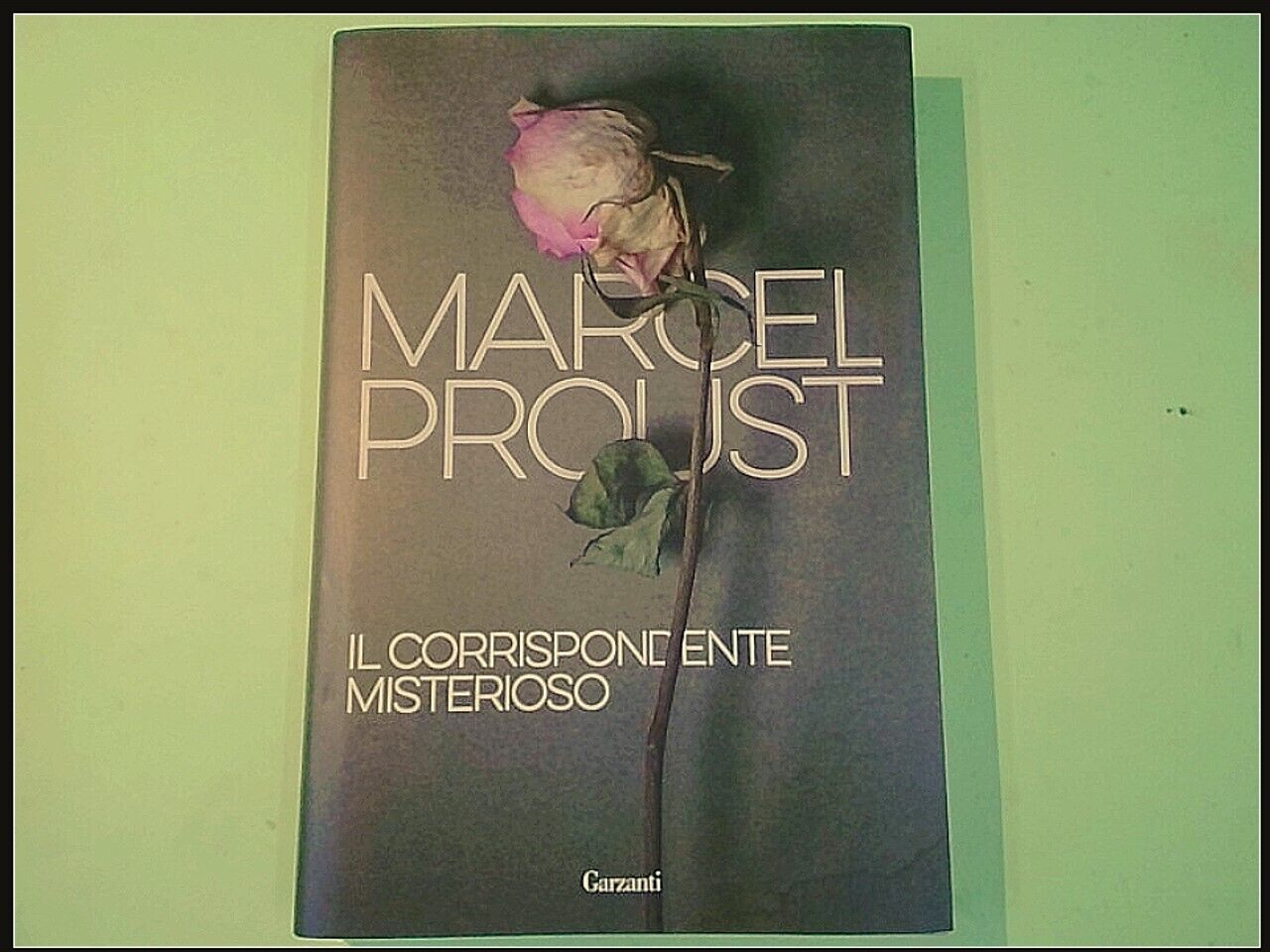 IL CORRISPONDENTE MISTERIOSO MARCEL PROUST GARZANTI