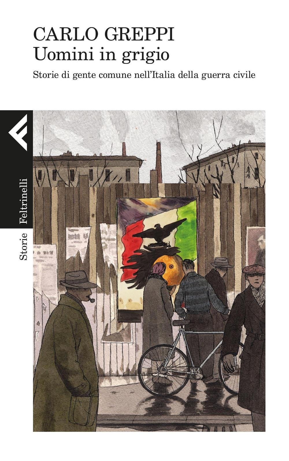 Libri Carlo Greppi - Uomini In Grigio. Storie Di Gente Comune Nell'italia Della