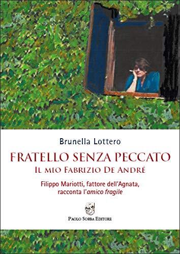 Libri Brunella Lottero - Fratello Senza Peccato. Il Mio Fabrizio De Andre. Filip