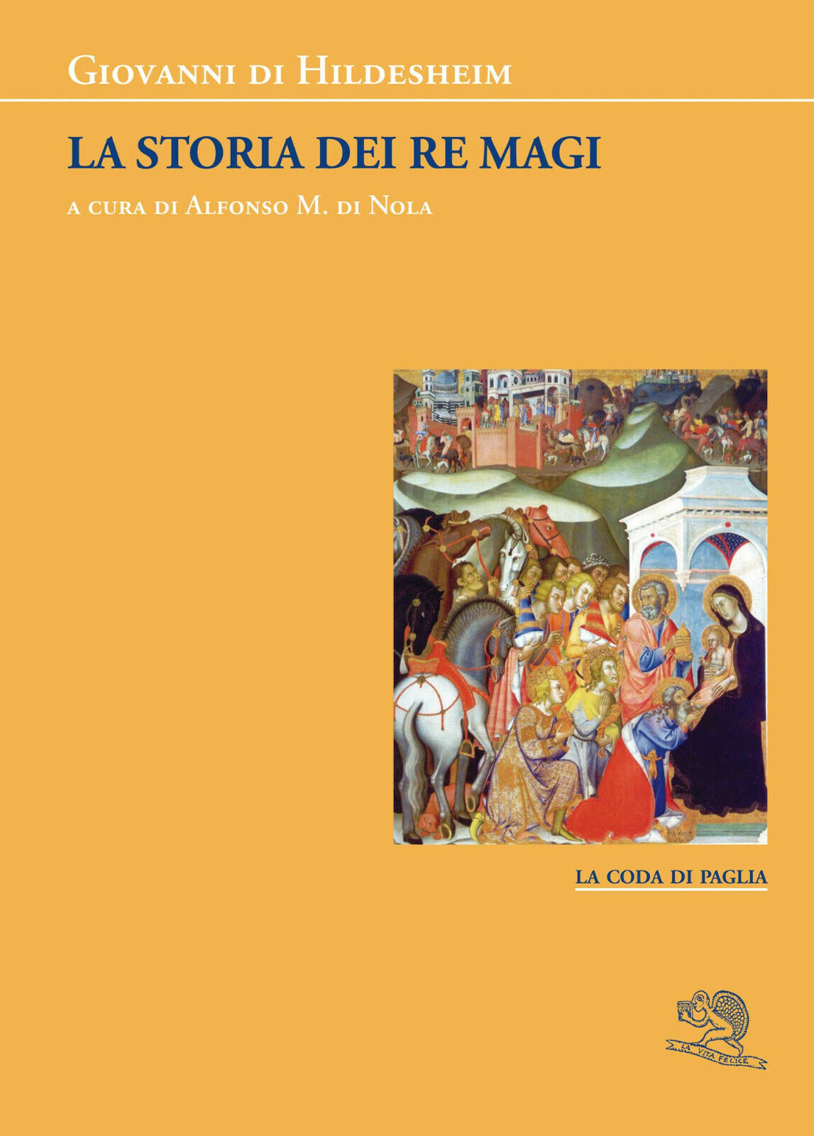 La storia dei Re Magi - Giovanni di Hildesheim  A cura di: Alfonso Maria Di Nola
