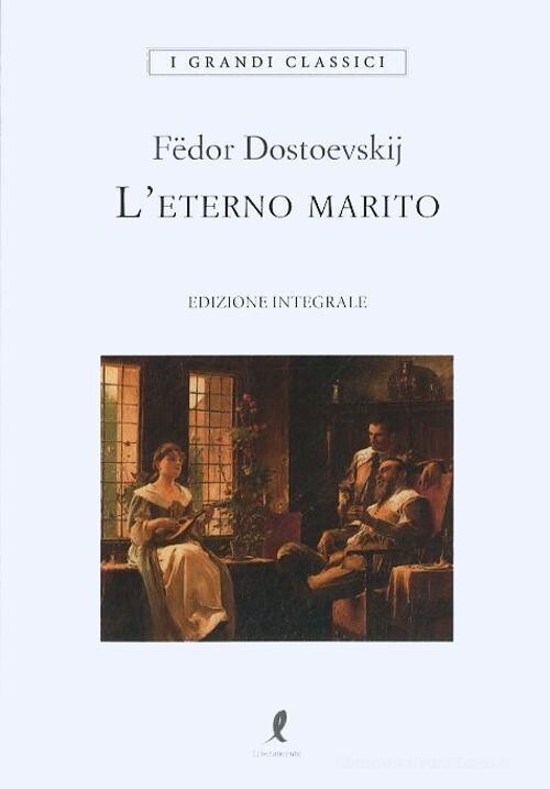 L'eterno marito - Liberamente 2023 - Fedor Dostoevskij - 9788863114898