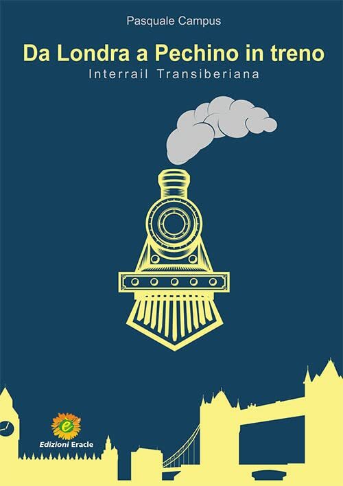 9788867433483 Da Londra a Pechino in treno. Interrail Transiberiana - Pasquale C