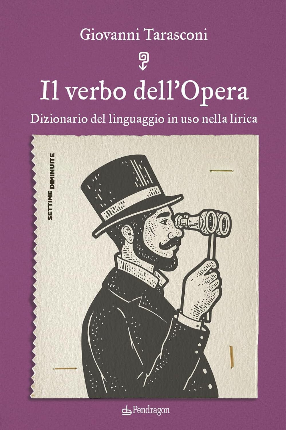 9788833645773 Il verbo dell'Opera. Dizionario del linguaggio in uso nella lirica