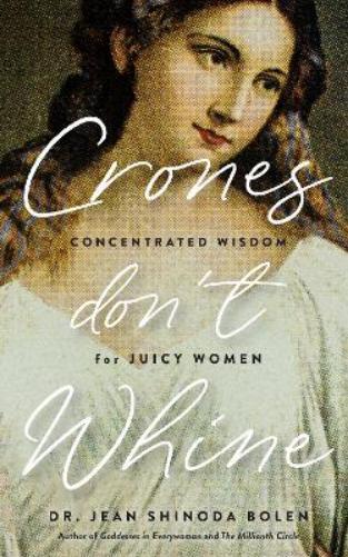 Jean Shinoda Bolen Crones Don't Whine (Tascabile)