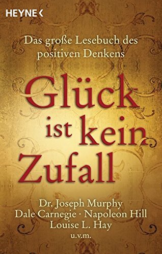 Glück ist kein Zufall: Das große Lesebuch des positiven Denkens. Dr. (Tascabile)