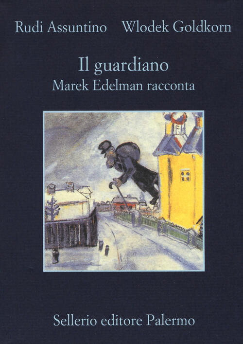 Il Guardiano. Marek Edelman Racconta Rudi Assuntino, Wlodek Goldkorn Sellerio