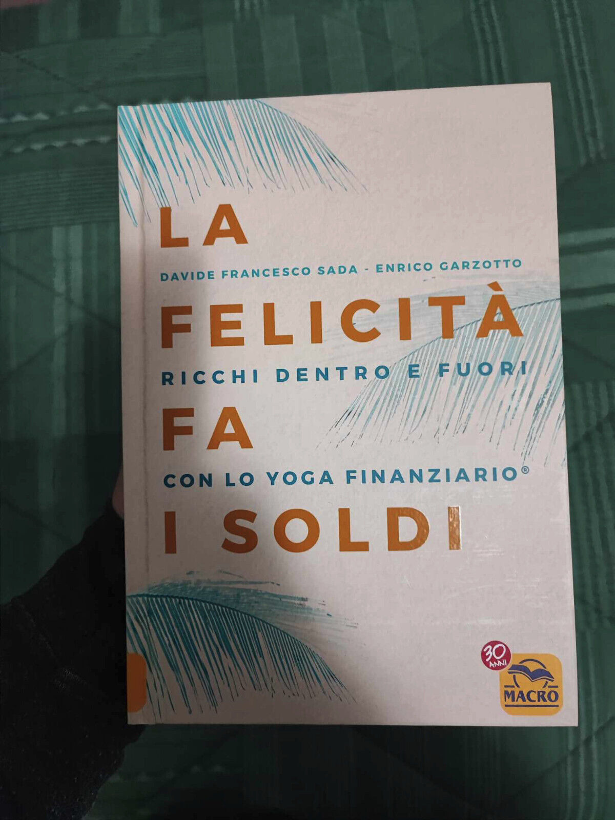LIBRO LA FELICITÀ FA I SOLDI - RICCHI CON LO YOGA FINANZIARIO - DAVIDE SADA