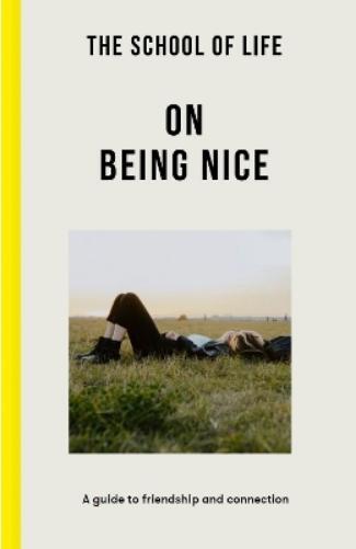 The School of Life The School of Life: On Being Nice (Tascabile)