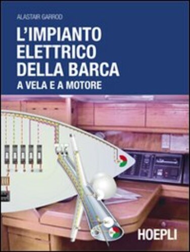 Libri Alastair Garrod - L' Impianto Elettrico Della Barca A Vela E A Motore