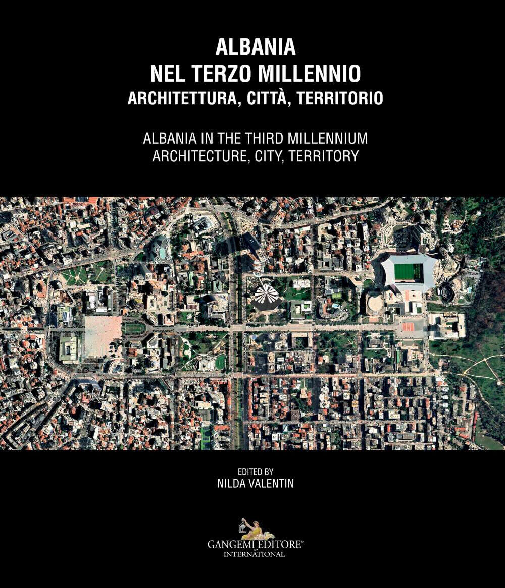 Albania nel terzo millennio. Architettura, città, territorio-Albania in th...
