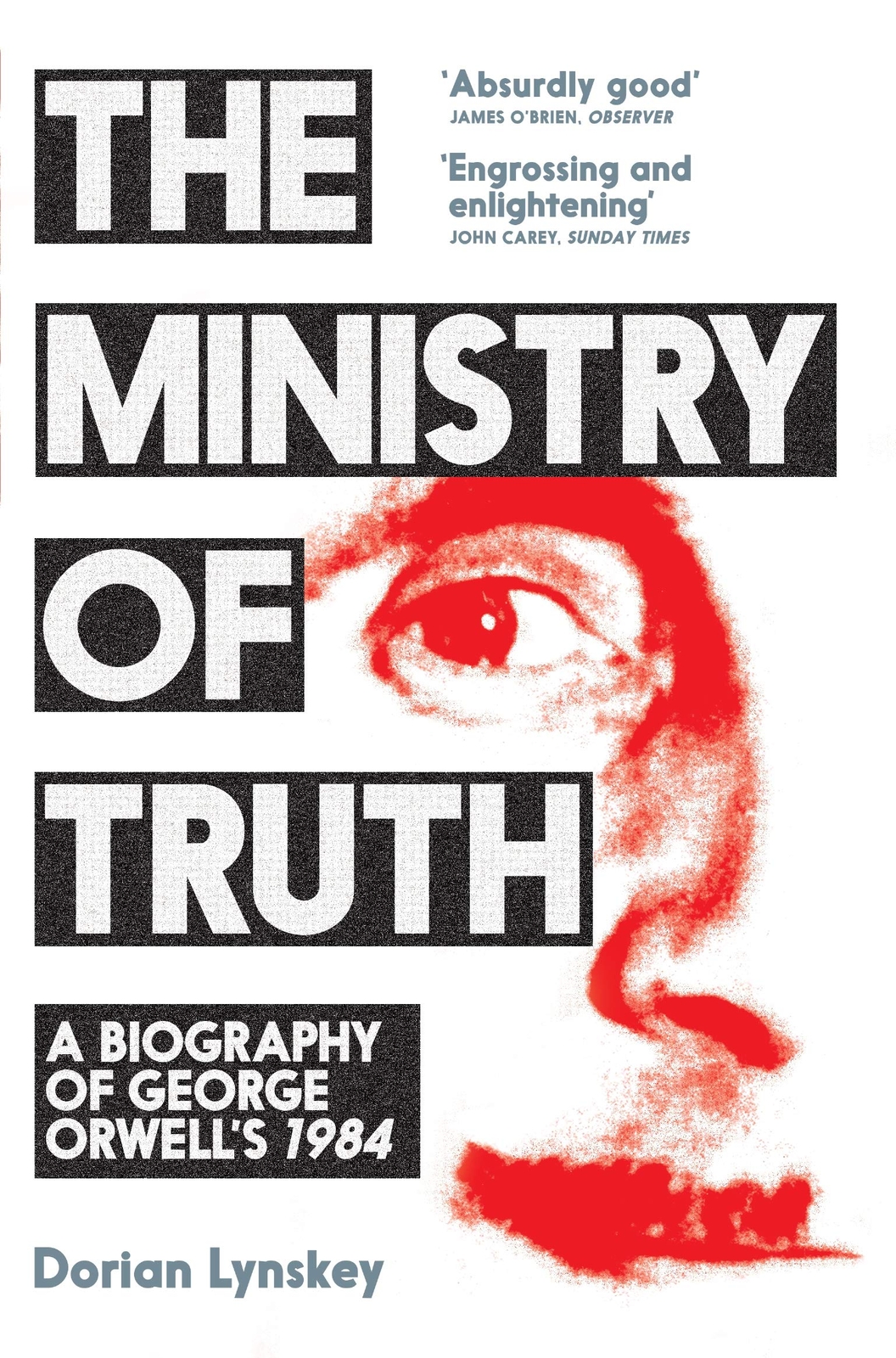 9781509890750 The Ministry of Truth: Dorian Lynskey - Dorian Lynskey