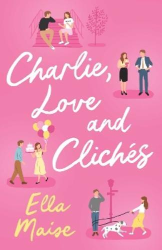 Ella Maise Charlie, Love and Clichés (Tascabile)