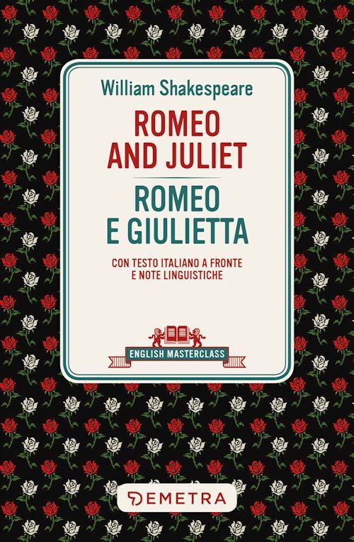 ROMEO AND JULIET-ROMEO E GIULIETTA. TESTO ITALIANO A FRONTE  - SHAKESPEARE