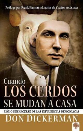 Don Dickerman Cuando los cerdos se mudan a casa: Cómo deshacerse de  (Tascabile)