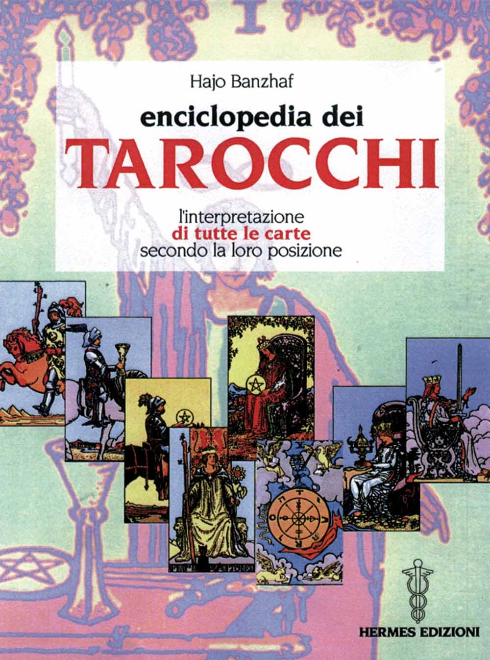 Libri Hajo Banzhaf - L' Enciclopedia Dei Tarocchi. L'interpretazione Di Tutte Le