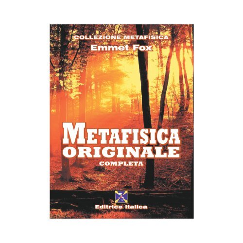 9788863241198 Metafisica originale completa - Emmet Fox,G. Battistelli,C. Del Ma