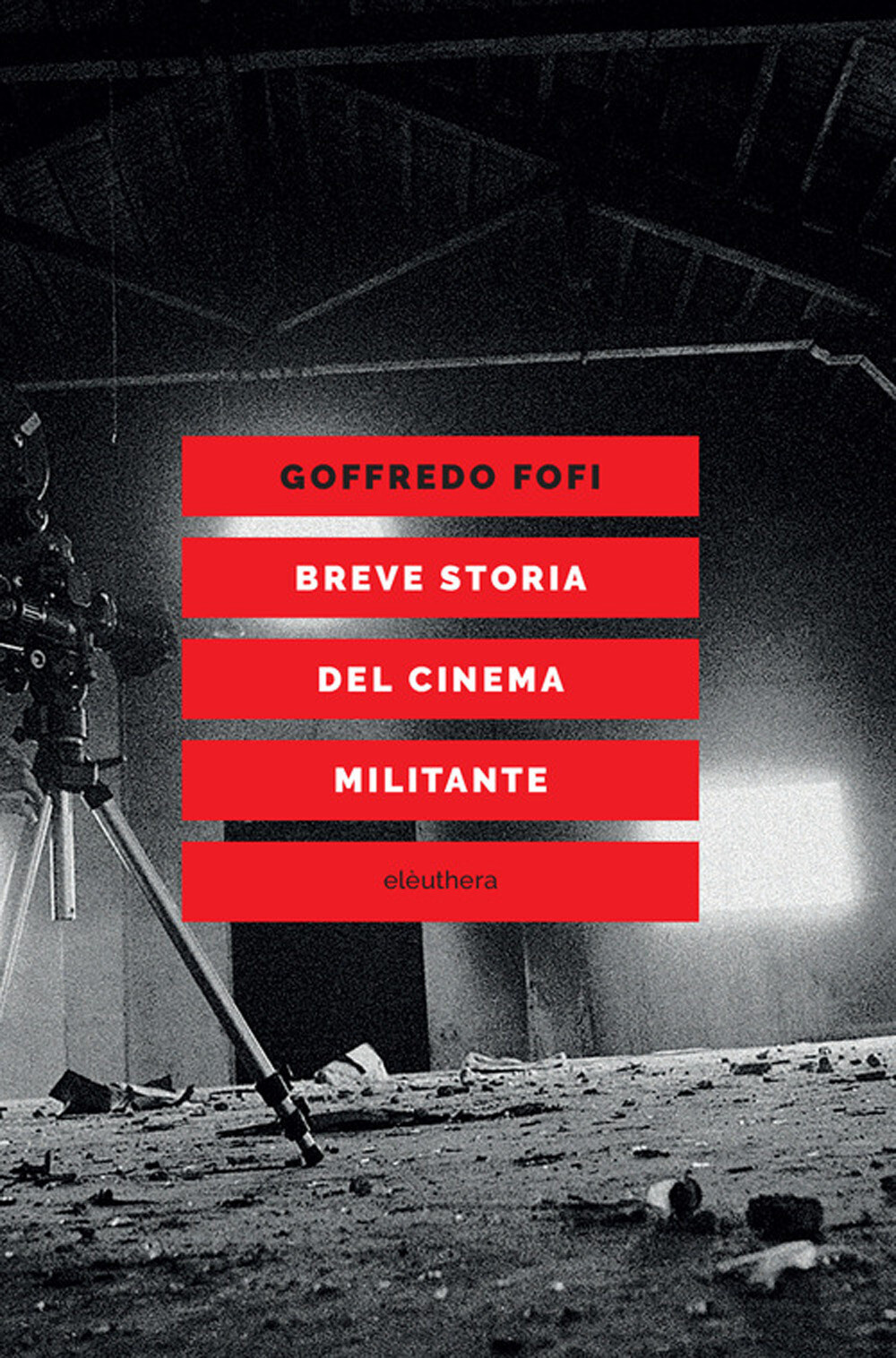 Libri Goffredo Fofi - Breve Storia Del Cinema Militante