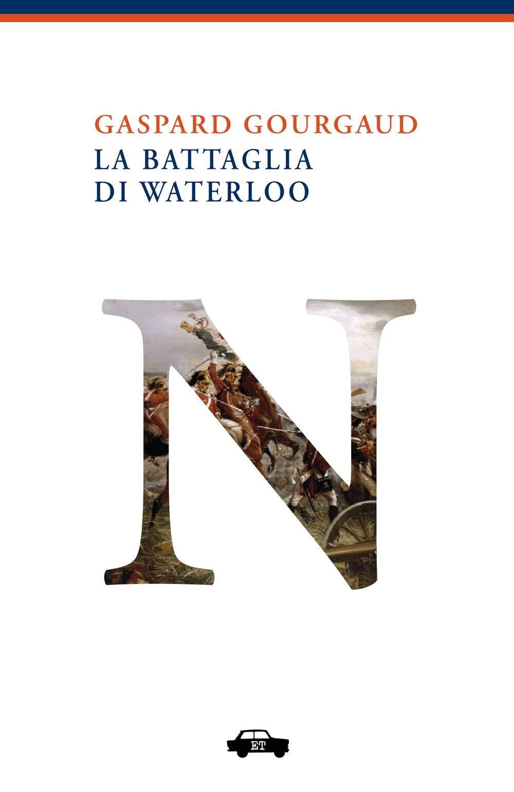 Libri Gourgaud Gaspard - La Battaglia Di Waterloo
