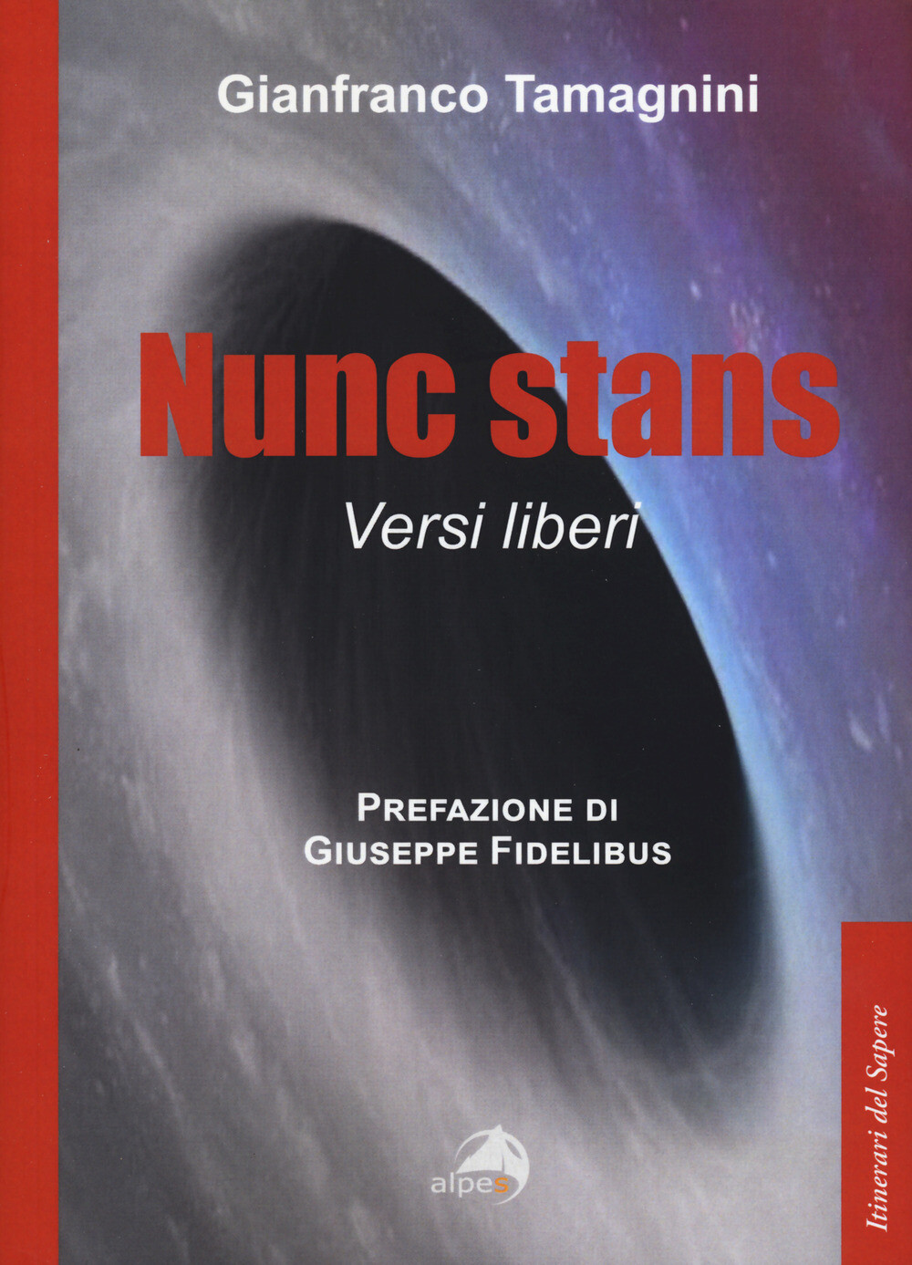 Nunc stans. Versi liberi - Tamagnini Gianfranco