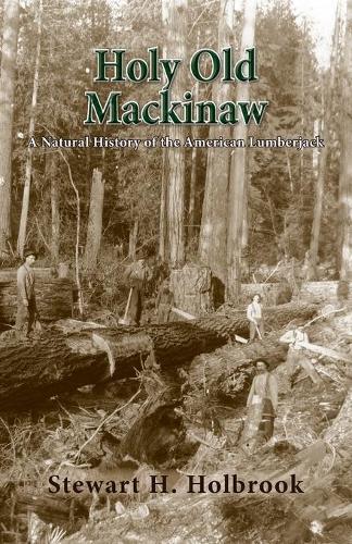 Stewart H Holbrook Holy Old Mackinaw (Tascabile)