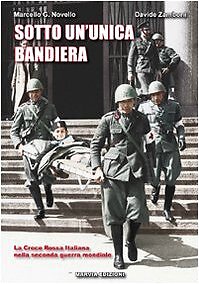 9788889089323 Sotto un'unica bandiera. La Croce Rossa Italiana n...erra mondiale